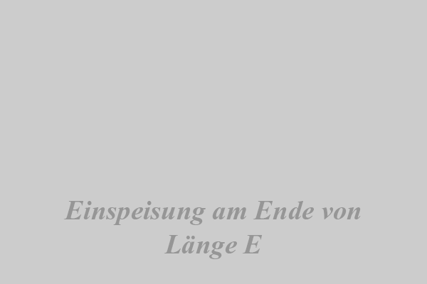 Einspeisung am Ende von Länge E